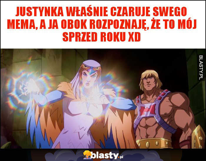 Justynka właśnie czaruje swego mema, a ja obok rozpoznaję, że to mój sprzed roku XD Justynka właśnie czaruje swego mema, a ja obok rozpoznaję, że to mój sprzed roku XD