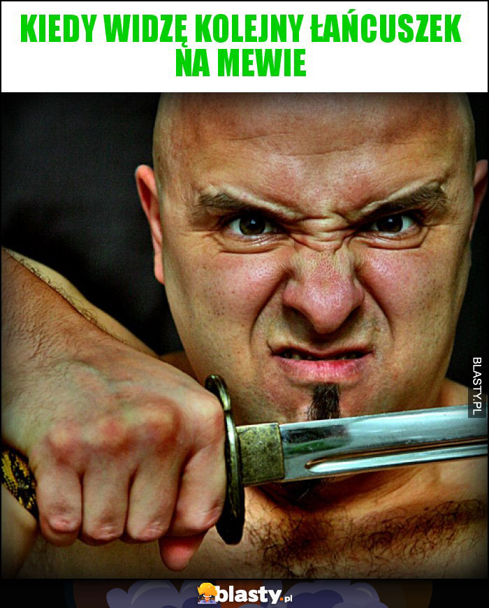 Kiedy widzę kolejny łańcuszek na mewie Kiedy widzę kolejny łańcuszek na mewie