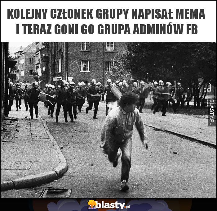 Kolejny członek grupy napisał mema i teraz goni go grupa adminów fb Kolejny członek grupy napisał mema i teraz goni go grupa adminów fb