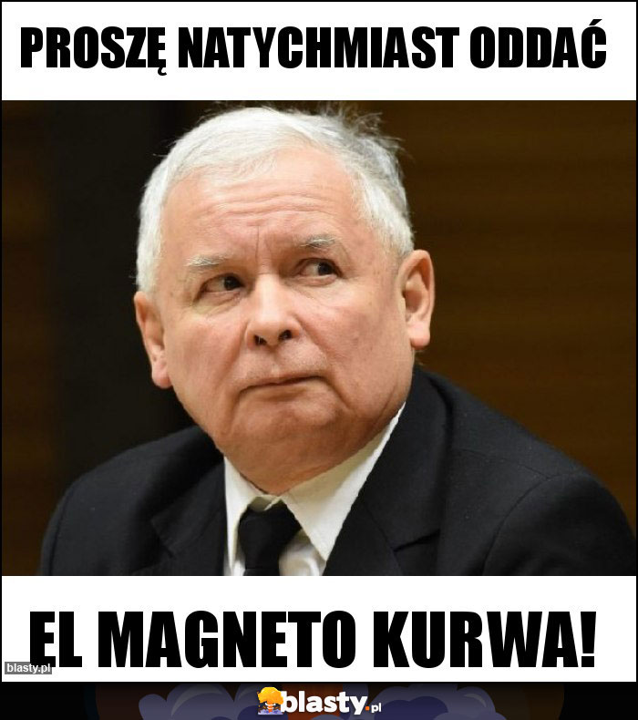 Proszę natychmiast oddać Proszę natychmiast oddać