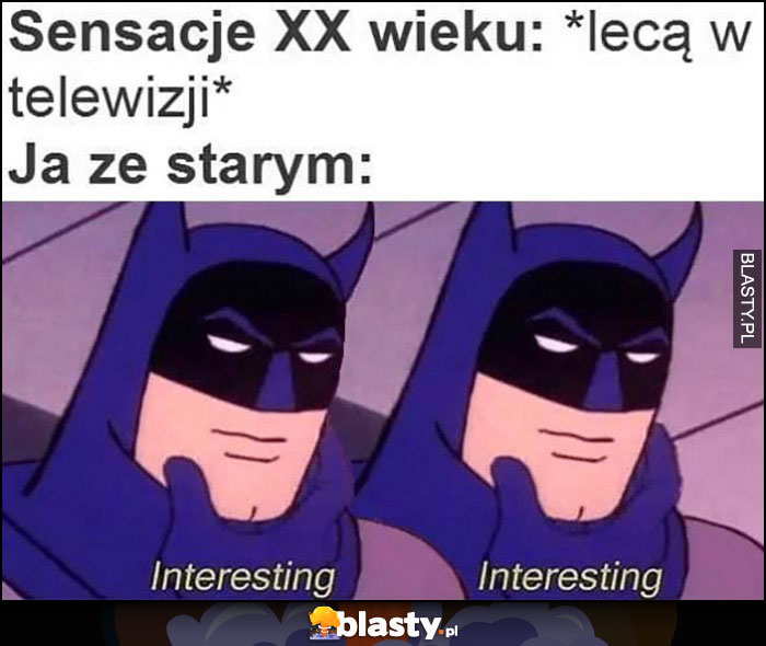 Sensacje XX wieku lecą w telewizji, ja ze starym: interesujące Batman