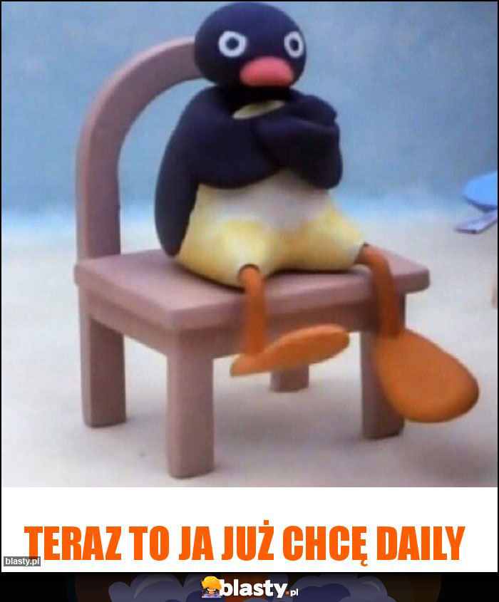 Teraz to ja już chcę daily Teraz to ja już chcę daily