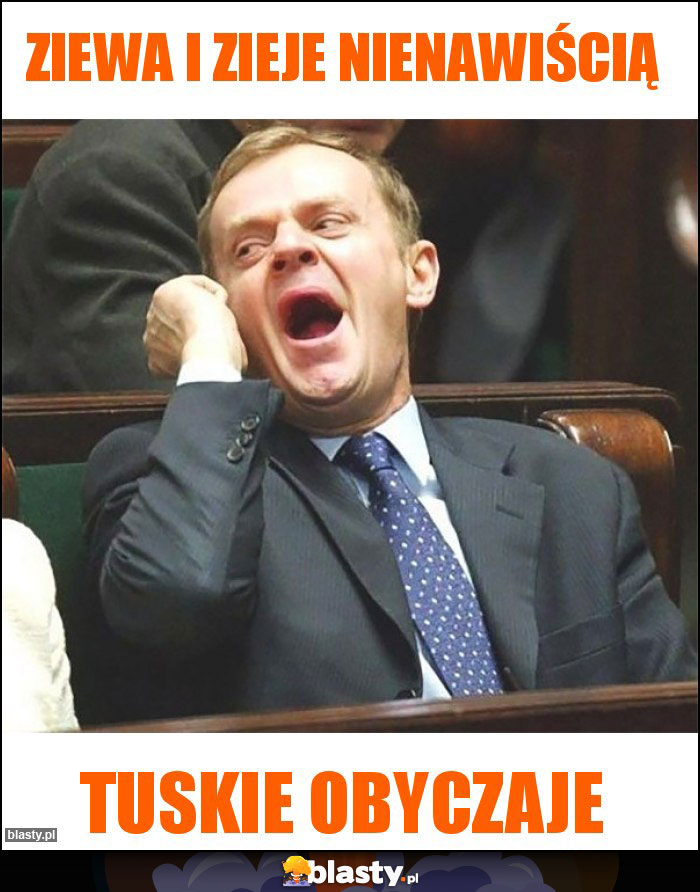 Ziewa i zieje nienawiścią