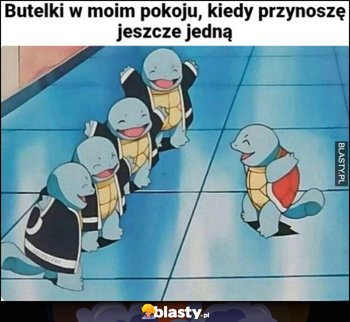 Butelki w moim pokoju, kiedy przynoszę jeszcze jedną cieszą się Pokemony