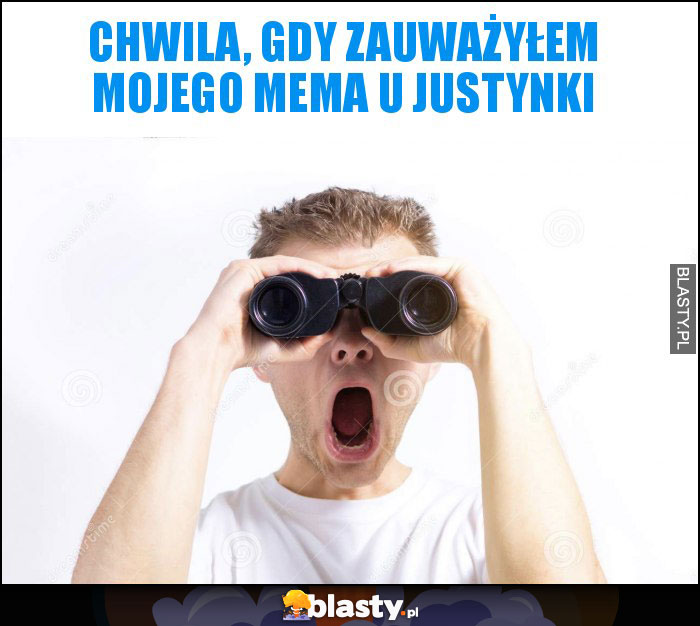 Chwila, gdy zauważyłem mojego mema u Justynki Chwila, gdy zauważyłem mojego mema u Justynki