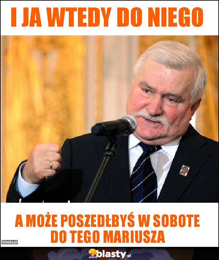 i ja wtedy do niego i ja wtedy do niego