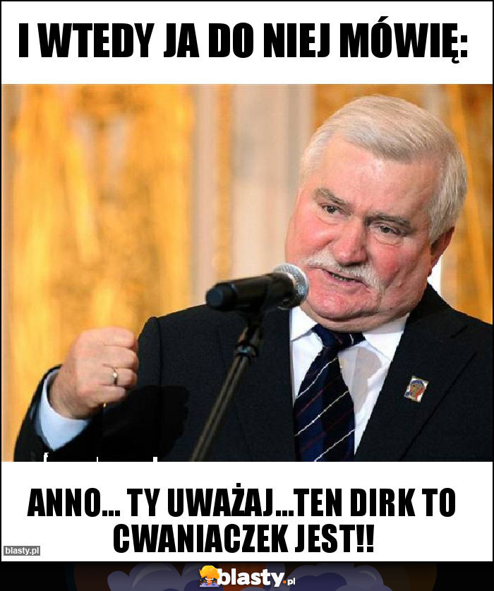 I wtedy ja do niej mówię: I wtedy ja do niej mówię: