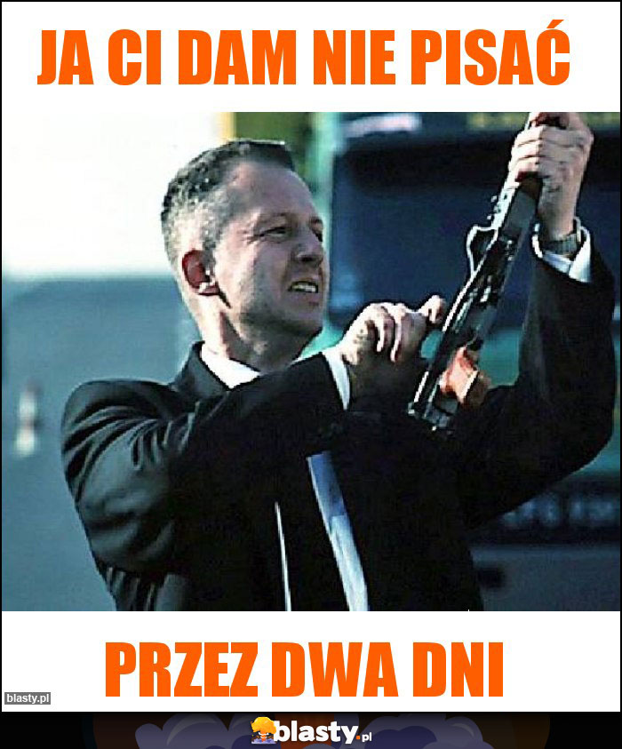 Ja Ci dam nie pisać Ja Ci dam nie pisać
