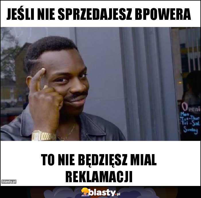 Jeśli nie sprzedajesz bpowera Jeśli nie sprzedajesz bpowera