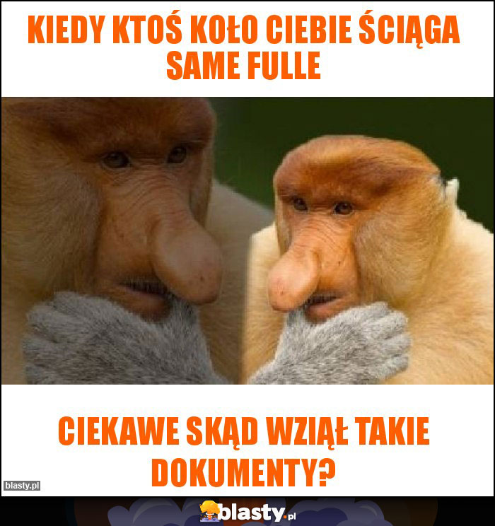 kiedy ktoś koło ciebie ściąga same fulle kiedy ktoś koło ciebie ściąga same fulle