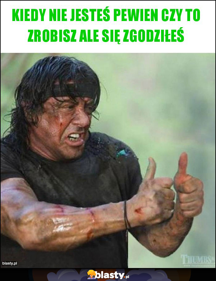 Kiedy nie jesteś pewien czy to zrobisz ale się zgodziłeś Kiedy nie jesteś pewien czy to zrobisz ale się zgodziłeś