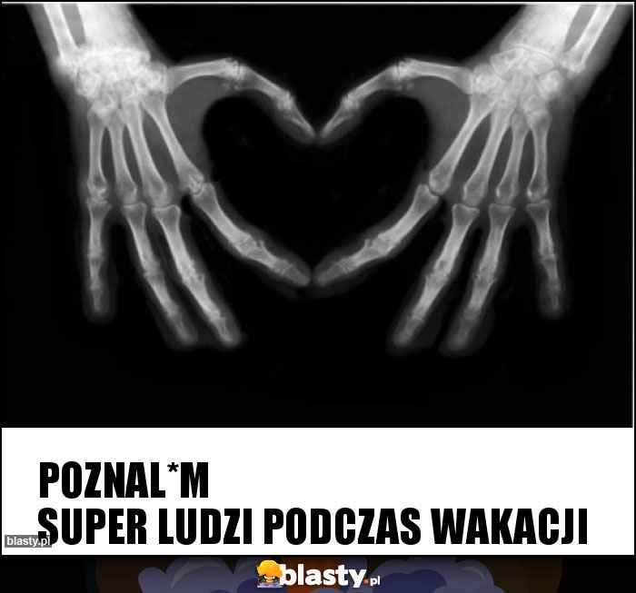 Poznal*m super ludzi podczas wakacji Poznal*m super ludzi podczas wakacji