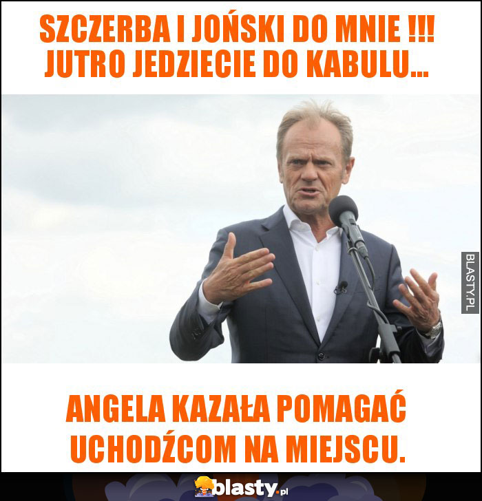 Szczerba i Joński do mnie !!! Jutro jedziecie do Kabulu... Szczerba i Joński do mnie !!! Jutro jedziecie do Kabulu...