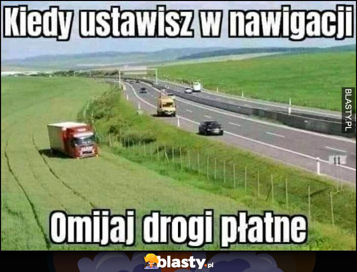 TIR jedzie polem kiedy ustawisz w nawigacji omijaj drogi płatne