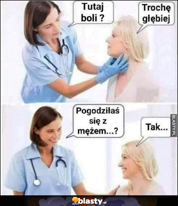 Tutaj boli? Trochę głębiej, pogodziłaś się z mężem? Tak Lekarz pacjentka