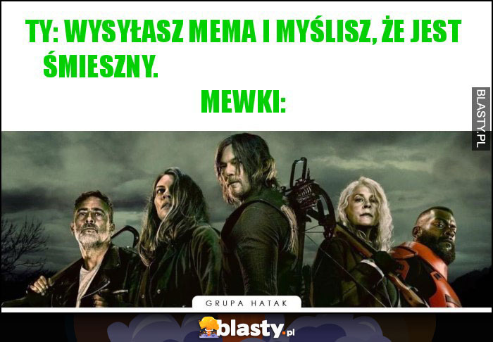 Ty: wysyłasz mema i myślisz, że jest śmieszny. Mewki: Ty: wysyłasz mema i myślisz, że jest śmieszny. Mewki: