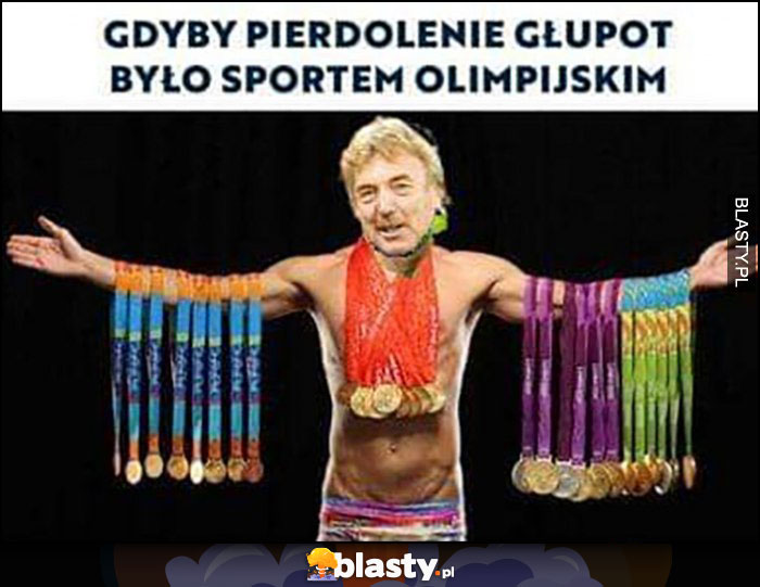 Boniek gdyby pierdzielenie głupot było sportem olimpijskim medale