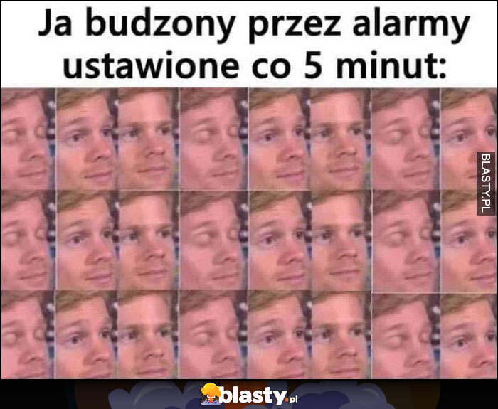 Ja budzony przez alarmy ustawione co 5 minut oczy otwarte i zamknięte na zmianę