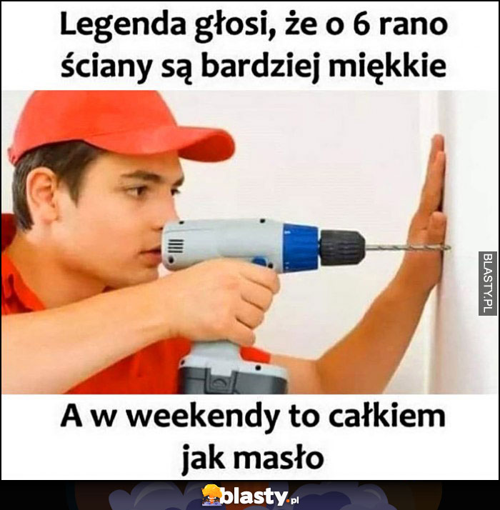 Legenda głosi, że o 6 rano ściany są najbardziej miękkie, a w weekendy to całkiej jak masło