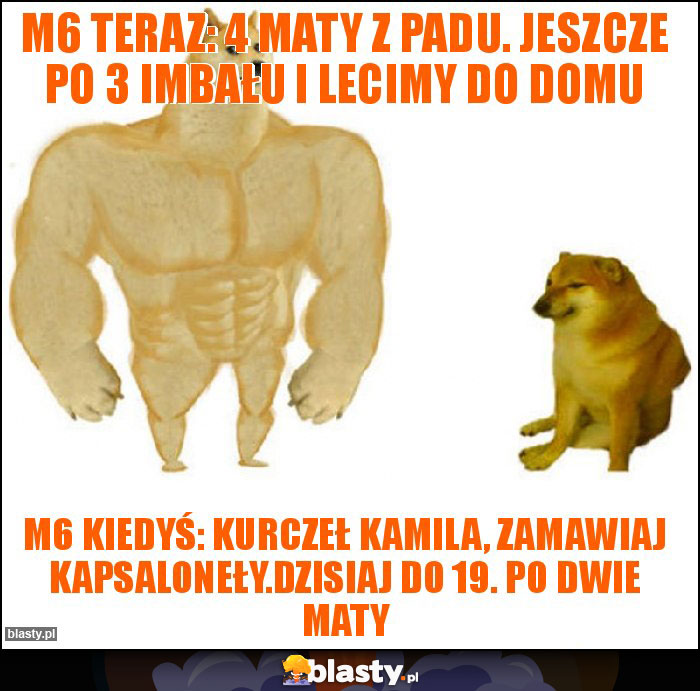 M6 teraz: 4 maty z padu. Jeszcze po 3 imbału i lecimy do domu M6 teraz: 4 maty z padu. Jeszcze po 3 imbału i lecimy do domu