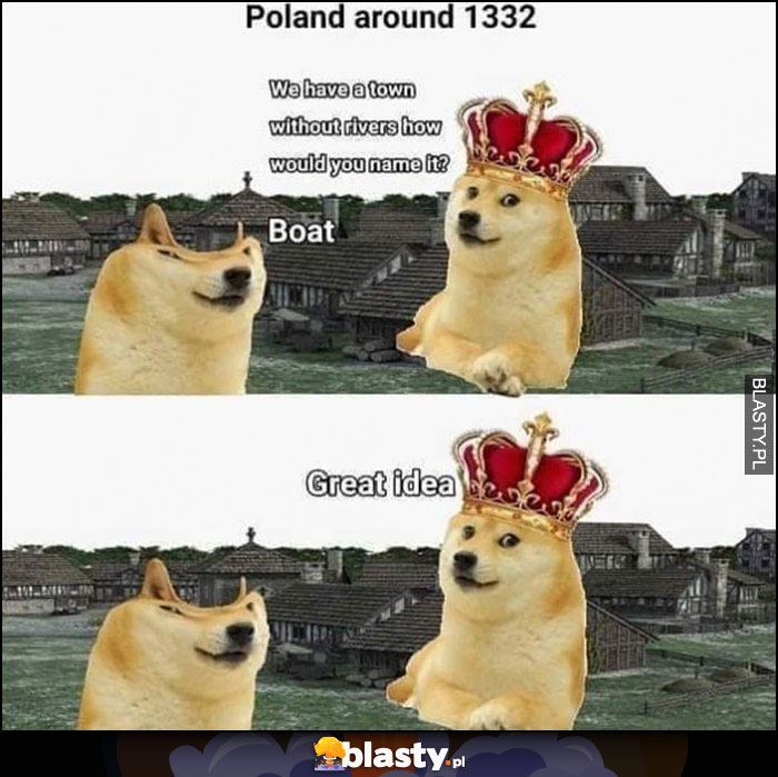 Polska rok 1332 jak nazwiemy to miasto? Łódź, świetny pomysł pies pieseł doge