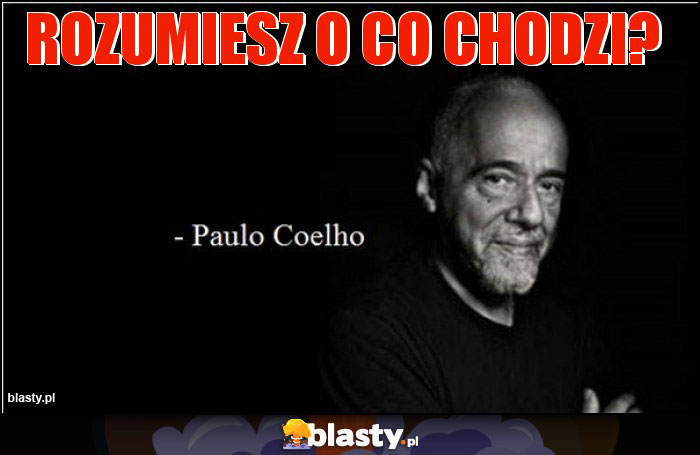 Rozumiesz o co chodzi? Rozumiesz o co chodzi?
