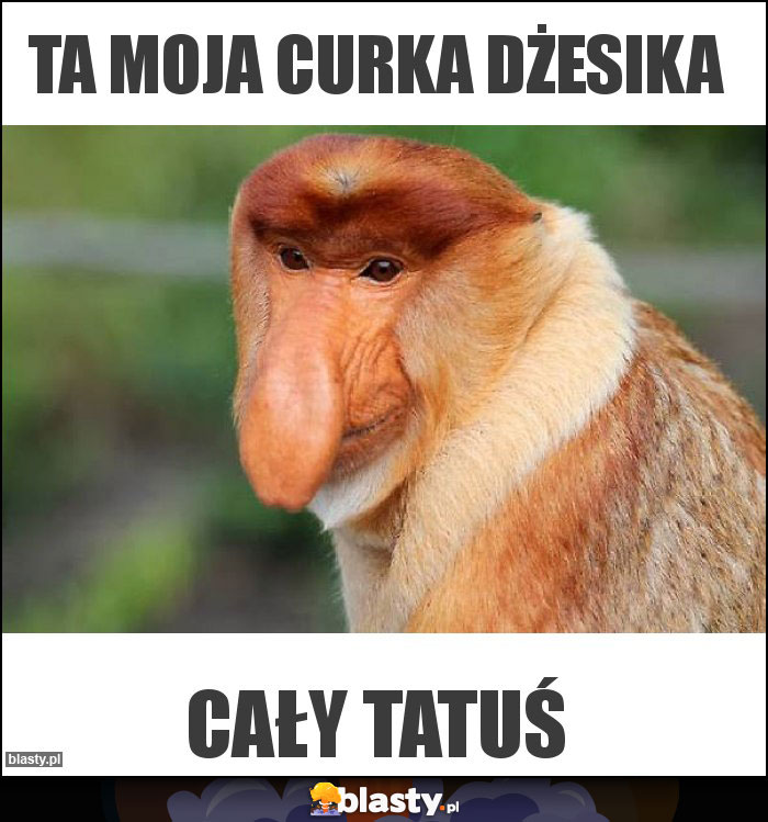 TA moja curka Dżesika TA moja curka Dżesika