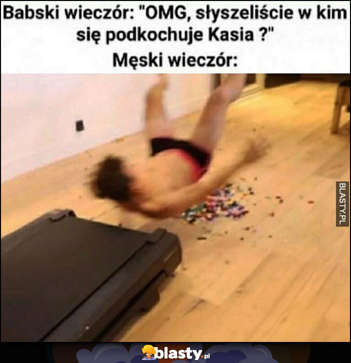 Babski wieczór: omg słyszeliście w kim podkochuje się Kasia? Vs męski wieczór bieżnia Lego