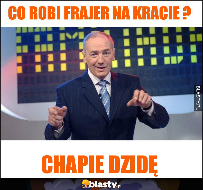 co robi frajer na kracie ? co robi frajer na kracie ?