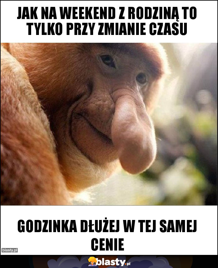 Jak na weekend z rodziną to tylko przy zmianie czasu Jak na weekend z rodziną to tylko przy zmianie czasu