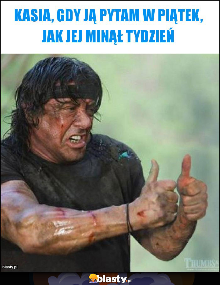 Kasia, gdy ją pytam w piątek, jak jej minął tydzień Kasia, gdy ją pytam w piątek, jak jej minął tydzień