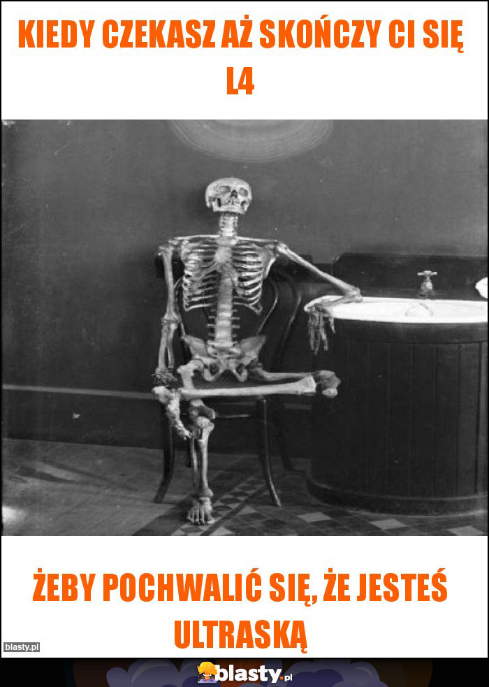 Kiedy czekasz aż skończy Ci się L4 Kiedy czekasz aż skończy Ci się L4