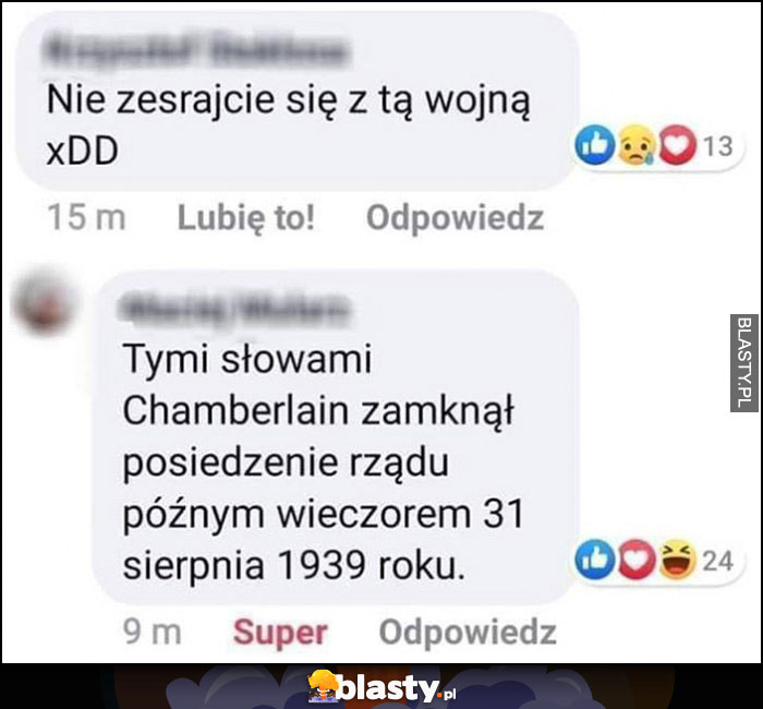 Nie zesrajcie się z tą wojną - tymi słowami Chamberlain zamknął posiedzenie rządu wieczorem 31 sierpnia 1939 roku