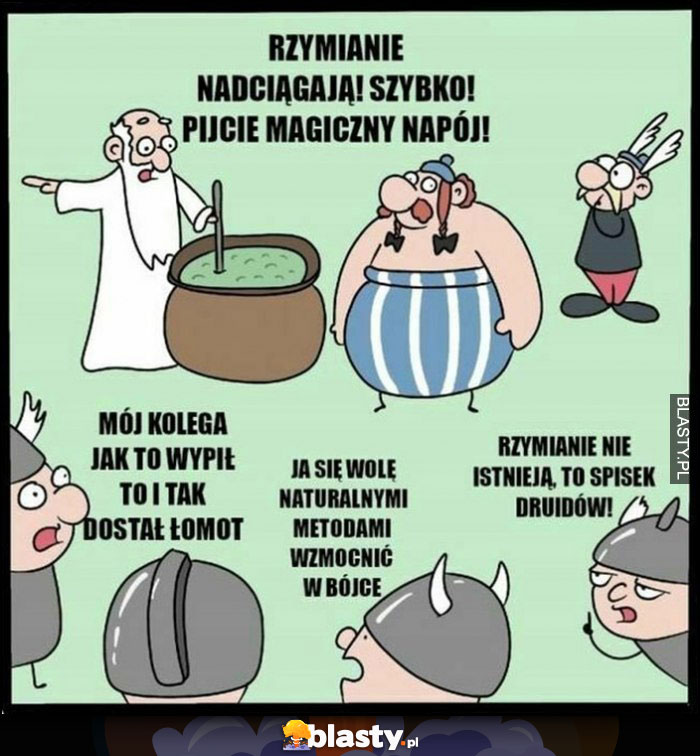 Asteriks i Obeliks: rzymianie nadciągają pijcie magiczny napój, kolega wypił i dostał łomot, ja wolę naturalne metody, rzymianie nie istnieją antyszczepionkowcy