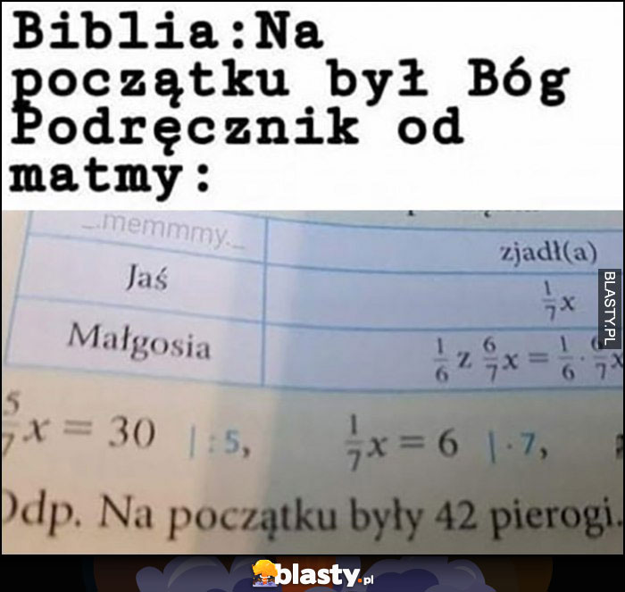 Biblia: na początku był Bóg, podręcznik od matematyki: na początku były 42 pierogi