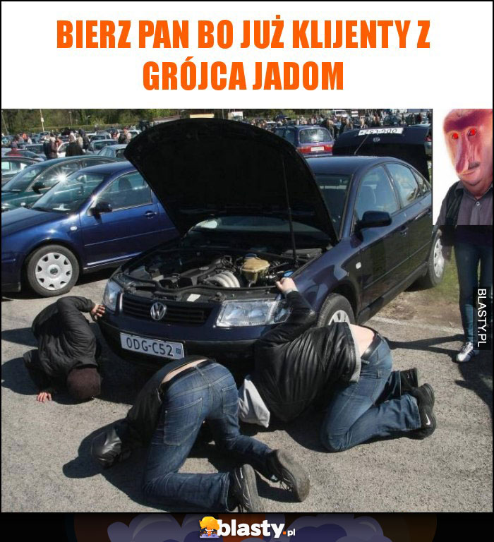 bierz pan bo już klijenty z Grójca jadom bierz pan bo już klijenty z Grójca jadom