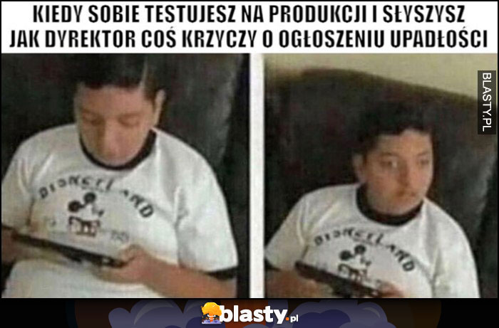 Glovo kiedy sobie testujesz na produkcji i słyszysz jak dyrektor coś krzyczy o ogłoszeniu upadłości