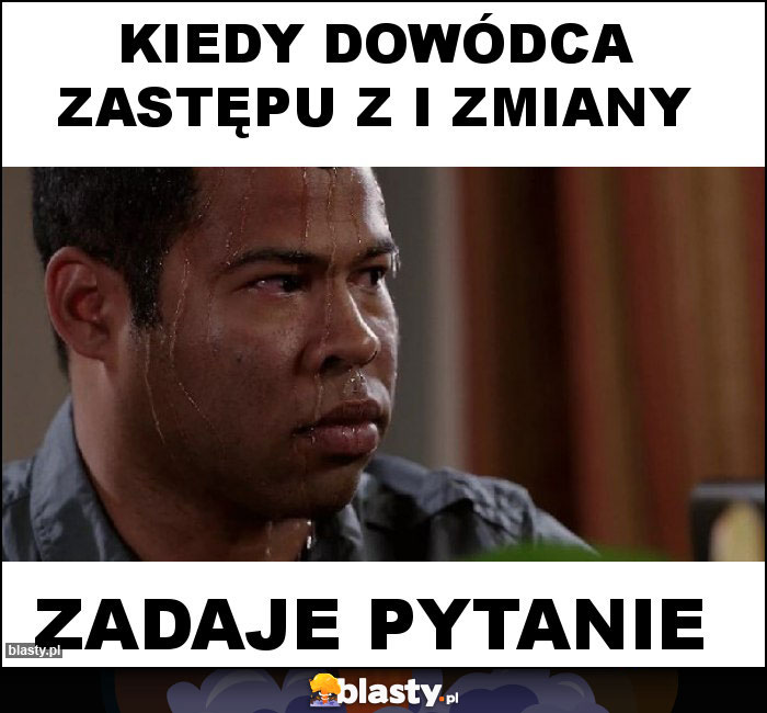 Kiedy Dowódca Zastępu z I zmiany Kiedy Dowódca Zastępu z I zmiany