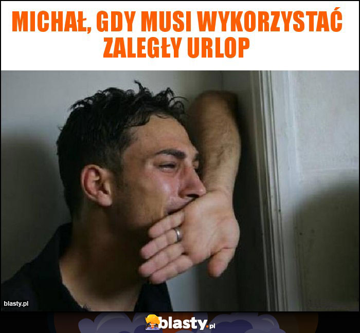 Michał, gdy musi wykorzystać zaległy urlop Michał, gdy musi wykorzystać zaległy urlop