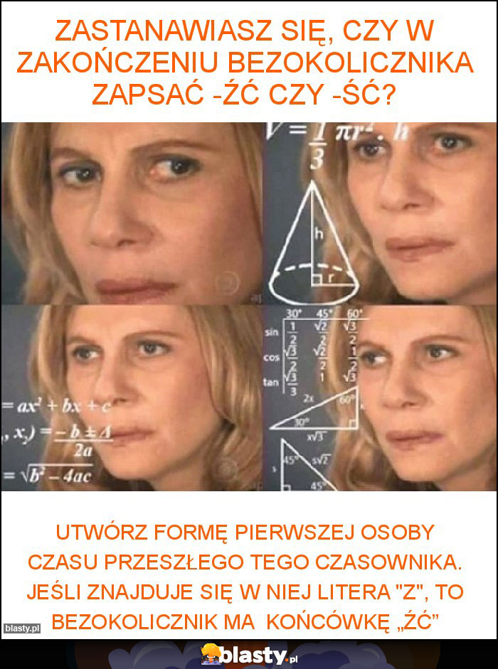 Zastanawiasz się, czy w zakończeniu bezokolicznika zapsać -źć czy -ść? Zastanawiasz się, czy w zakończeniu bezokolicznika zapsać -źć czy -ść?