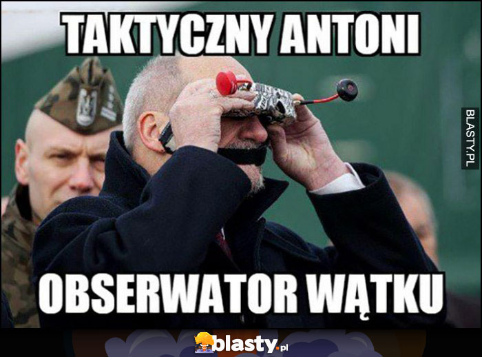 Taktyczny Antoni Macierewicz obserwator wątku