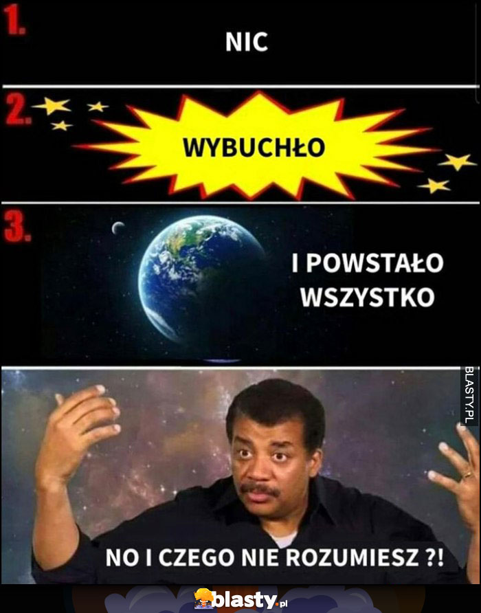 Teoria wielkiego wybuchu: nic, wybuchło i powstało wszystko, czego nie rozumiesz?