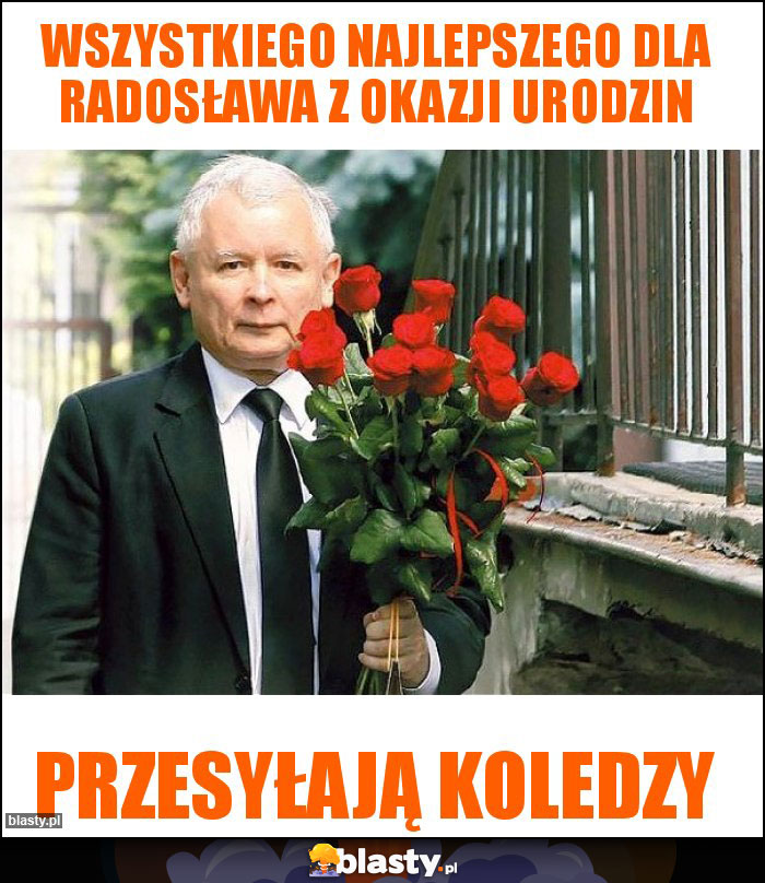 Wszystkiego najlepszego dla Radosława z okazji urodzin Wszystkiego najlepszego dla Radosława z okazji urodzin