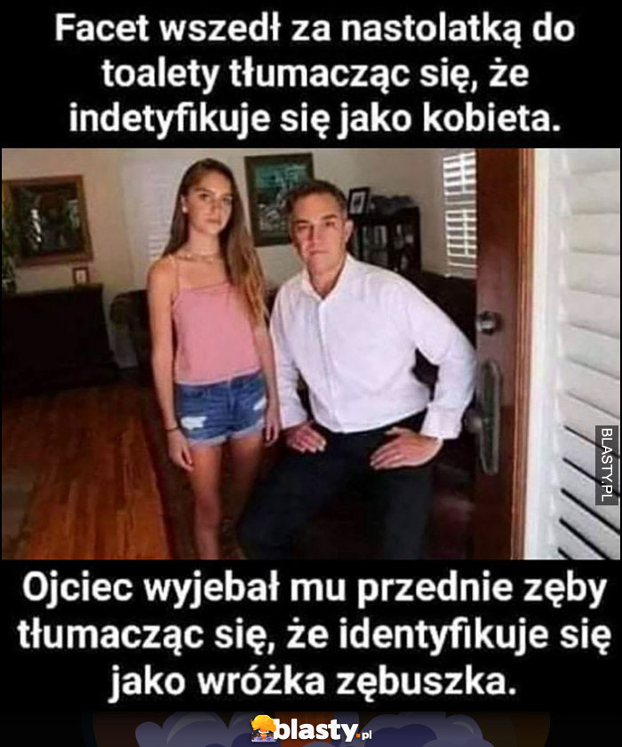 Facet wszedł za nastolatką do toalety identyfikując sie jako kobieta, ojciec wybił mu przednie zęby tłumacząc że identyfikuje się jako wróżka zębuszka