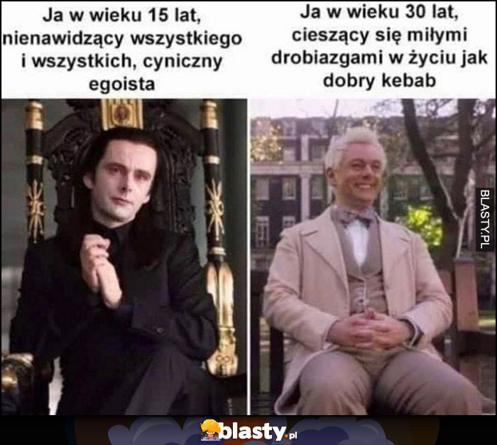 Ja 15 lat nienawidzący wszystkiego cyniczny egoista vs ja 03 lat cieszący się miłymi drobiazgami w życiu jak dobry kebab