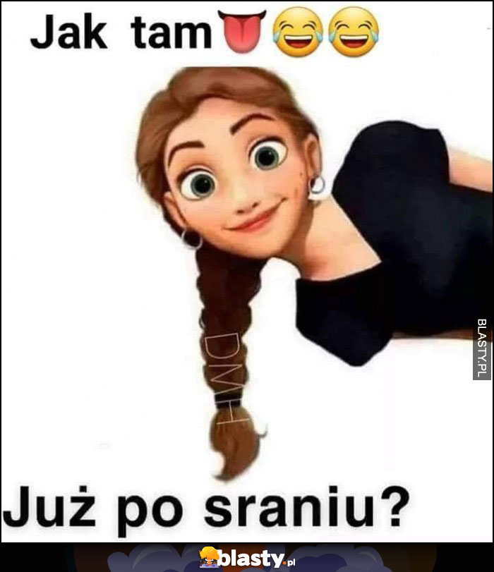 Jak tam już po sraniu? Elsa