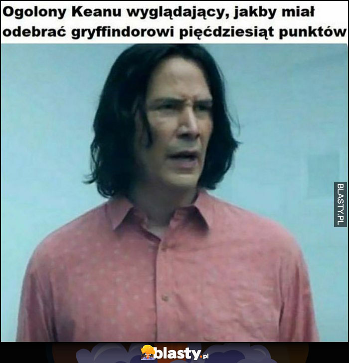 Ogolony Keanu wyglądający jakby miał odebrać gryffindorowi 50 punktów