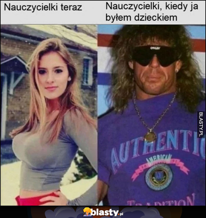 Nauczycielki teraz vs nauczycielki kiedy ja byłem dzieckiem porównanie