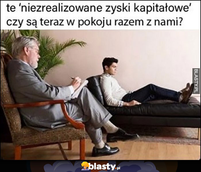 Te niezrealizowane zyski kapitałowe, czy są teraz w pokoju razem z nami?