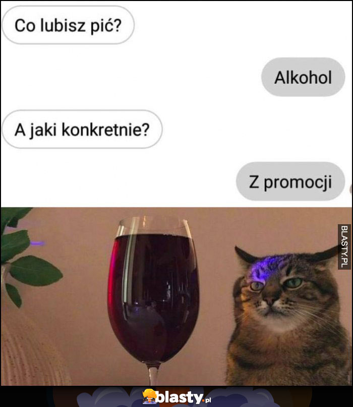 Co lubisz pić? Alkohol, a jaki konkretnie? Z promocji